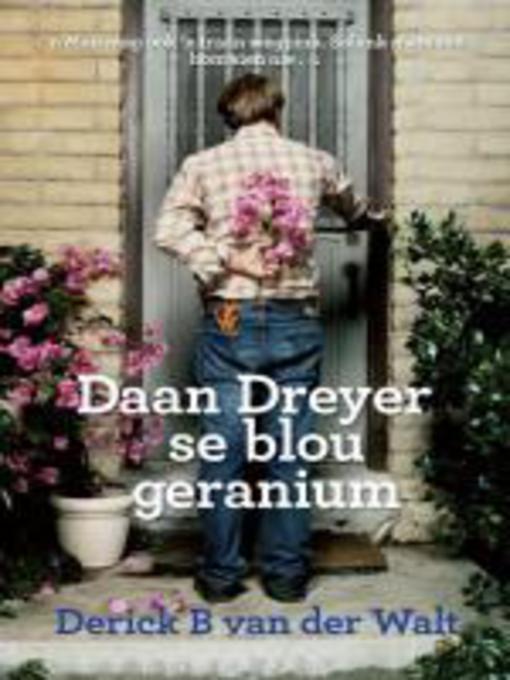 Title details for Daan Dreyer se blou geranium by Derick B van der Walt - Wait list